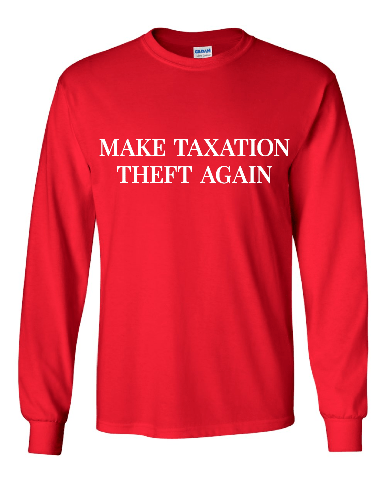 Make Taxation Theft Again - Red Long Sleeve